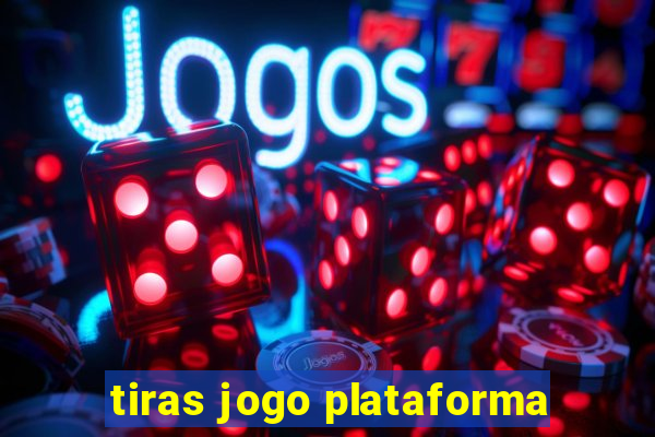 tiras jogo plataforma